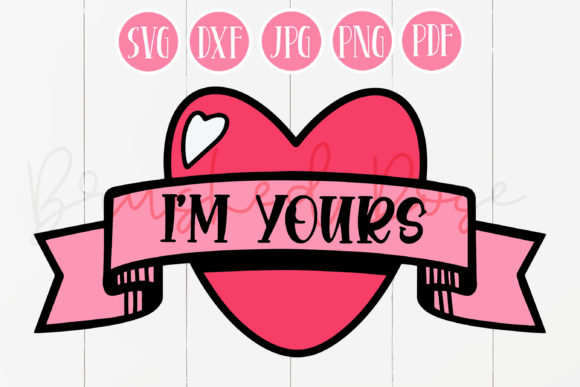 I'm Yours Valentine's Day SVG Guide